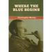 Where the Blue Begins