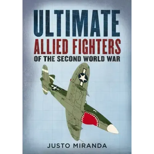 Ultimate Allied Fighters of the Second World War