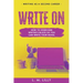 Write On: How To Overcome Writer's Block So You Can Write Your Novel