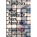 True Story: What Reality TV Says about Us