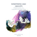 Something Like Gravity: A Poetic Evolution of Unrequited to Unconditional Love