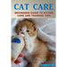 Cat Care: Beginners Guide To Kitten Care And Training Tips