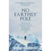 No Earthly Pole: The Search for the Truth about the Franklin Expedition 1845