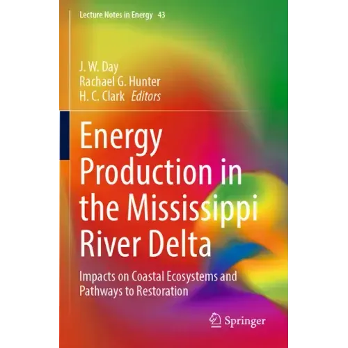 Energy Production in the Mississippi River Delta: Impacts on Coastal Ecosystems and Pathways to Restoration