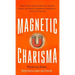 Magnetic Charisma: How to Build Instant Rapport, Be More Likable, and Make a Memorable Impression - Gain the It Factor