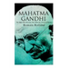 Mahatma Gandhi - The Man Who Became One With the Universal Being: Biography of the Famous Indian Leader