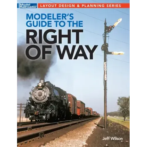 Modeler's Guide to the Railroad Right-Of-Way
