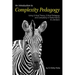 An Introduction to Complexity Pedagogy: Using Critical Theory, Critical Pedagogy and Complexity in Performance and Literature