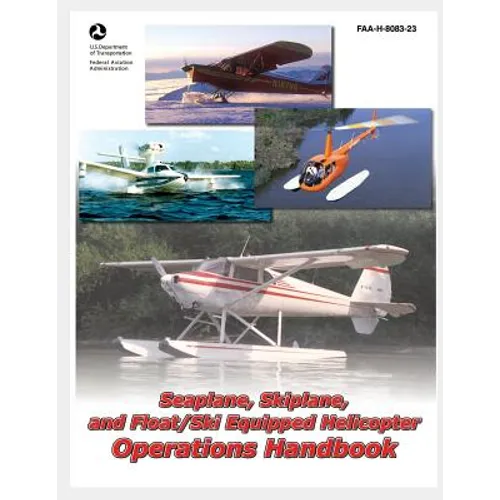 Seaplane, Skiplane, and Float/Ski Equipped Helicopter Operations Handbook