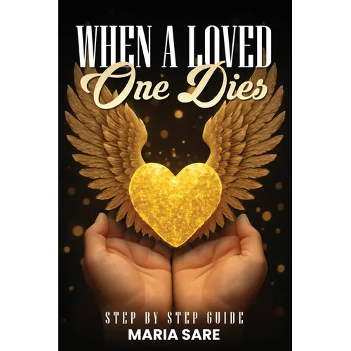 When A Love One Dies: A Step-By-Step Guide