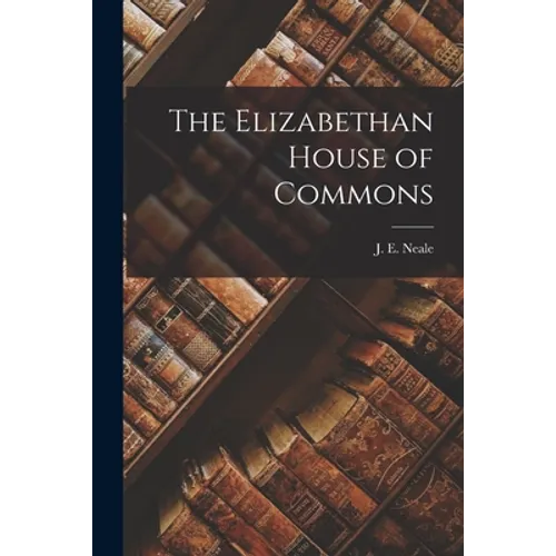 The Elizabethan House of Commons