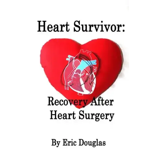 Heart Survivor: Recovery After Heart Surgery