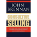 Consultive Selling: Close more sales, build trust and improve customer loyalty through consultative sales processes and skills
