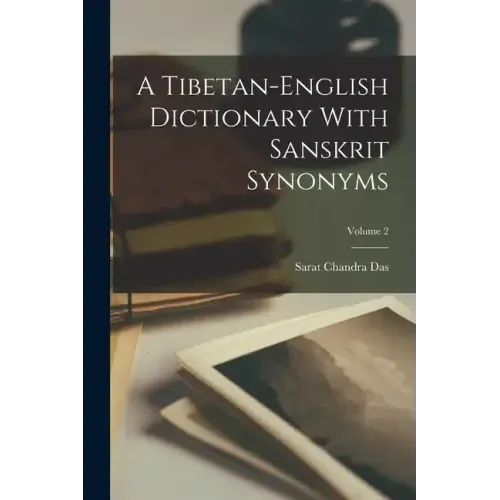 A Tibetan-english Dictionary With Sanskrit Synonyms; Volume 2