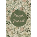 Prayer Journal: Prompts For Daily Devotional, Guided Prayer Book, Christian Scripture, Bible Reading Diary