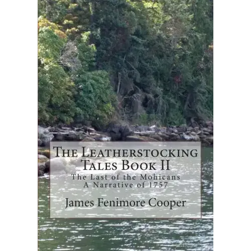 The Leatherstocking Tales Book 2: The Last of the Mohicans: A Narrative of 1757
