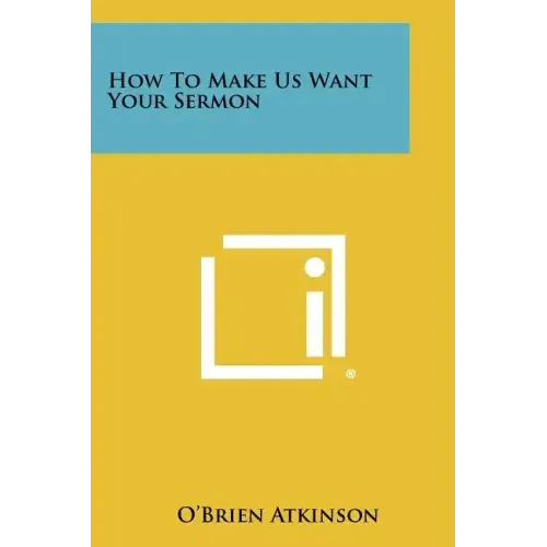 How To Make Us Want Your Sermon