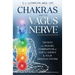 Chakras and the Vagus Nerve: Tap Into the Healing Combination of Subtle Energy & Your Nervous System
