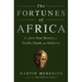 The Fortunes of Africa: A 5000-Year History of Wealth, Greed, and Endeavor