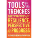 Tools for the Trenches: Daily Practices for Resilience, Perspective & Progress