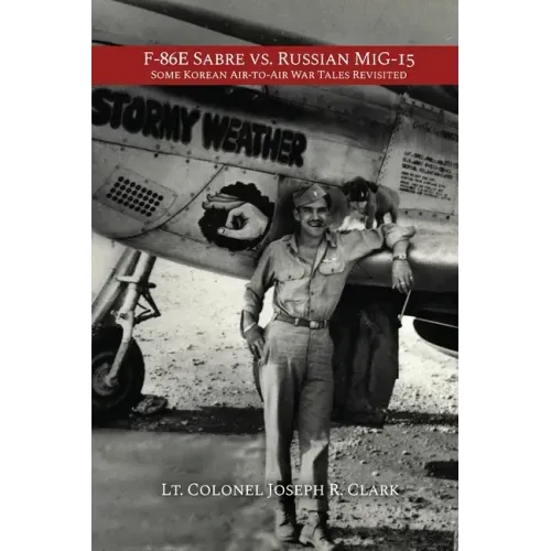 F-86E Sabre vs. Russian MiG-15: Some Korean Air-to-Air War Tales Revisited