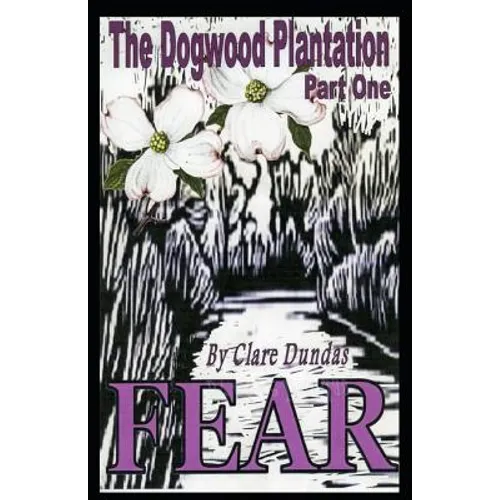 The Dogwood Plantation: Fear
