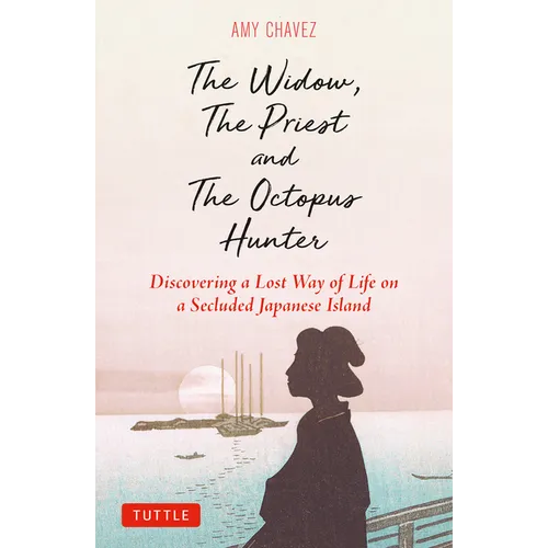 The Widow, the Priest and the Octopus Hunter: Discovering a Lost Way of Life on a Secluded Japanese Island
