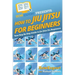 How To Jiu Jitsu For Beginners: Your Step-By-Step Guide To Jiu Jitsu For Beginners