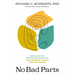 No Bad Parts: Healing Trauma and Restoring Wholeness with the Internal Family Systems Model