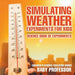 Simulating Weather Experiments for Kids - Science Book of Experiments Children's Science Education books