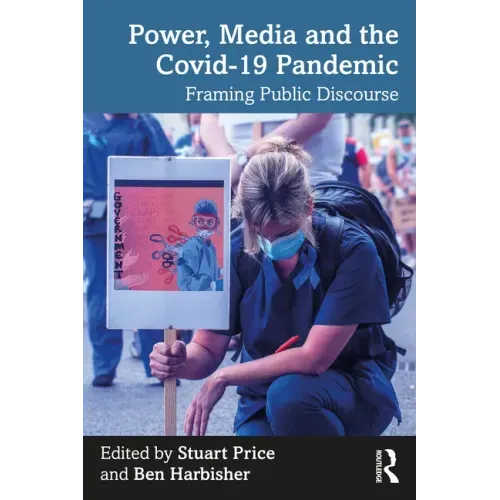 Power, Media and the Covid-19 Pandemic: Framing Public Discourse