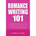 Romance Writing 101: All Your Questions Answered. How To Write Your Love Story With Full Confidence With This Go-To Writer's Toolkit. Craft A Novel Yo