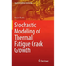 Stochastic Modeling of Thermal Fatigue Crack Growth