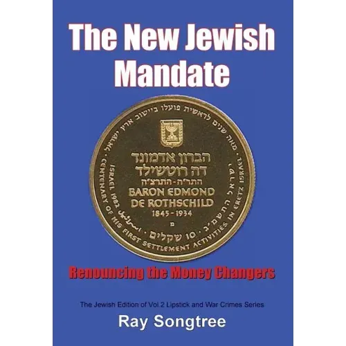 The New Jewish Mandate (Vol. 2, Lipstick and War Crimes Series): Renouncing the Money Changers