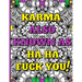 Swear Word Therapy Adult Coloring Book: Karma, Also Known as Ha Ha Fuck You!