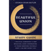Beautiful Union Study Guide: A Practical Companion for Deep Reflection, Good Conversation, and Tough Questions You Really Want to Ask (But Haven't Yet