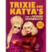 Trixie and Katya's Guide to Modern Womanhood