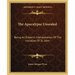 The Apocalypse Unsealed: Being an Esoteric Interpretation of the Initiation of St. John
