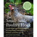 The Small-Scale Poultry Flock, Revised Edition: An All-Natural Approach to Raising and Breeding Chickens and Other Fowl for Home and Market Growers