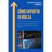 Cómo Invertir En Bolsa: Aprende Todo Lo Que Necesitas Saber Sobre Los Mercados Bursátiles Para Ganar Dinero A Través De Estrategias Fáciles Y