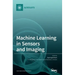 Machine Learning in Sensors and Imaging