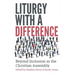 Liturgy with a Difference: The Boundless Riches of Christ in the Church at Prayer