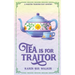 Tea is for Traitor