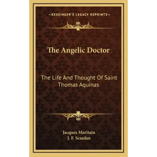 The Angelic Doctor: The Life and Thought of Saint Thomas Aquinas