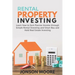 Rental Property Investing: Learn how to Earn Passive Income through Simple Rental Investing and Smart Buy & Hold Real Estate Investing