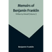 Memoirs of Benjamin Franklin; Written by Himself (Volume I)