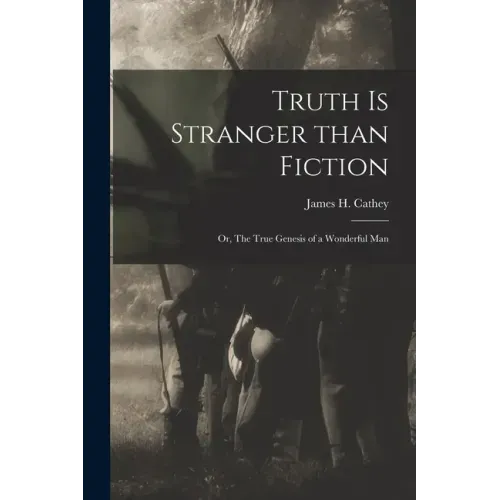 Truth is Stranger Than Fiction: or, The True Genesis of a Wonderful Man