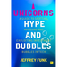 Unicorns, Hype, and Bubbles: A Guide to Spotting, Avoiding, and Exploiting Investment Bubbles in Tech
