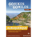 60 Hikes Within 60 Miles: Albuquerque: Including Santa Fe, Mount Taylor, and San Lorenzo Canyon