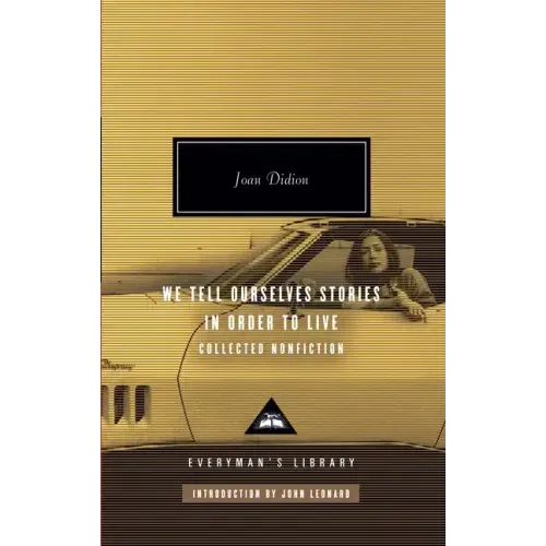 We Tell Ourselves Stories in Order to Live: Collected Nonfiction; Introduction by John Leonard